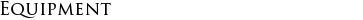 Equipment